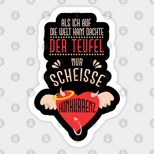 Als ich auf die Welt kam dachte der Teufel nur: „Scheiße Konkurrenz!“ Sticker by schuhboutique-finke